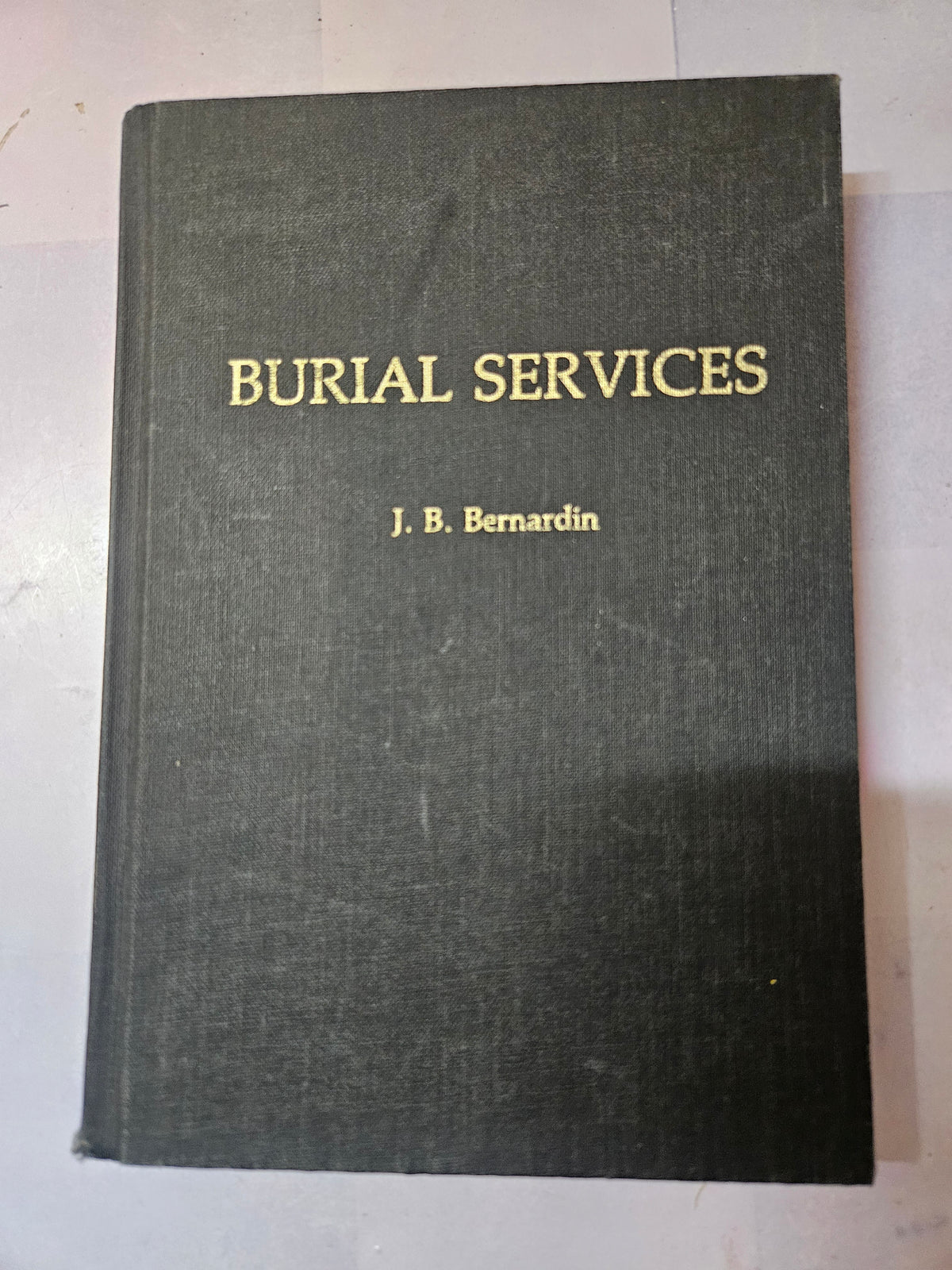 Burial Services by J. B. Bernardin – 1980 Vintage Hardcover