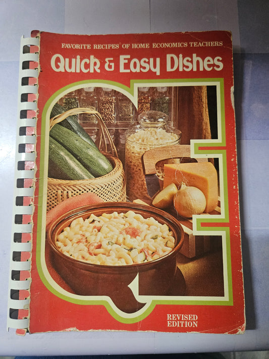 Quick & Easy Dishes — Favorite Recipes of Home Economics Teachers — 1978 Revised Edition Spiral Cookbook