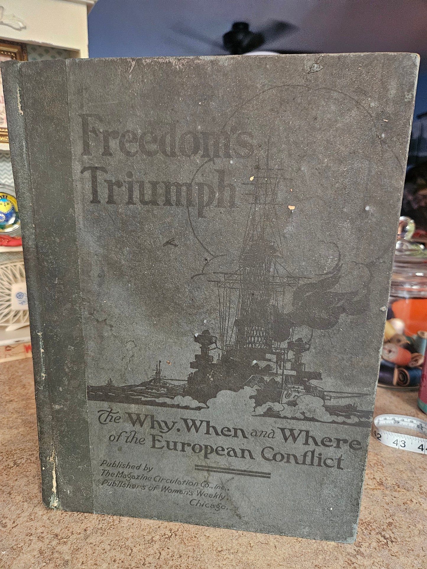"Freedom's Triumph: The Why, When and Where of the European Conflict" — WWI Pictorial History, circa 1918