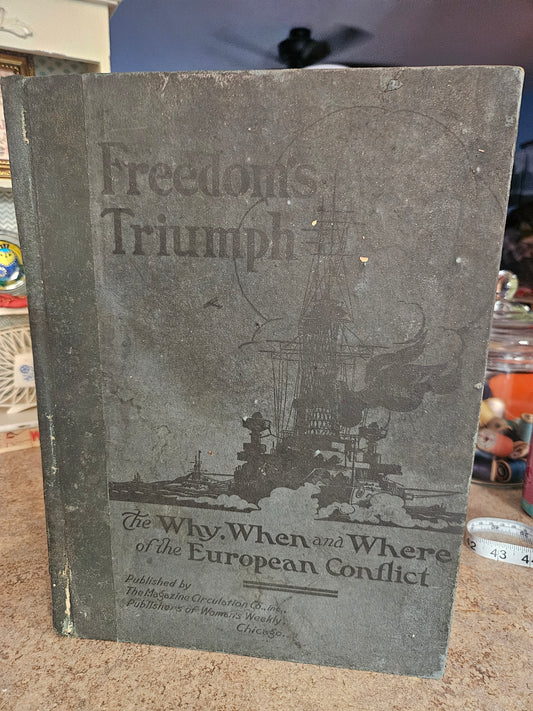 "Freedom's Triumph: The Why, When and Where of the European Conflict" — WWI Pictorial History, circa 1918